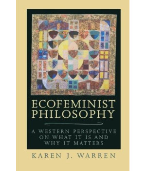 Ecofeminist Philosophy: A Western Perspective on What It Is and Why It Matters  (Studies in Social, Political, and Legal Philosophy)