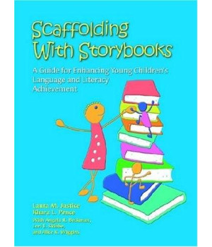 Scaffolding With Storybooks: A Guide for Enhancing Young Children's Language and Literacy Achievement
