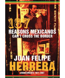 187 Reasons Mexicanos Can't Cross the Border: Undocuments 1971-2007