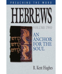 Hebrews: An Anchor for the Soul, Volume 2 (Preaching the Word)