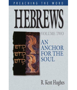 Hebrews: An Anchor for the Soul, Volume 2 (Preaching the Word)