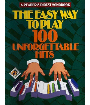 The Easy Way to Play 100 Unforgettable Hits (Reader's Digest Songbook)
