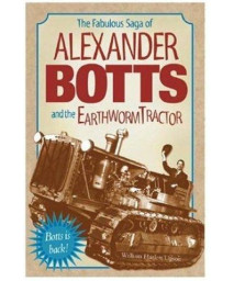 The Fabulous Saga of Alexander Botts and the Earthworm Tractor (Machinery Hill)