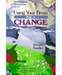 Using Your Brain--For a Change: Neuro-Linguistic Programming