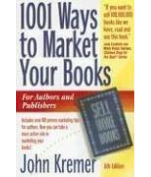 1001 Ways to Market Your Books: For Authors and Publishers, 6th Edition