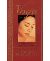 The Essence of Yoga: Reflections on the Yoga Sutras of Patanjali