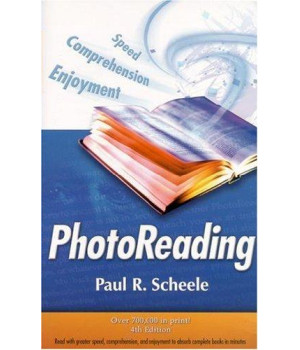 Photoreading: Read with Greater Speed, Comprehension, and Enjoyment to Absorb Complete Books in Minutes, 4th Edition