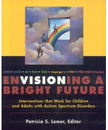 Envisioning a Bright Future: Interventions That Work for Children and Adults with Autism Spectrum Disorders