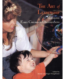 The Art of Leadership: Managing Early Childhood Organizations