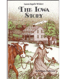 Laura Ingalls Wilder: The Iowa Story