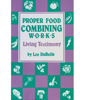 Proper Food Combining Works: Living Testimony