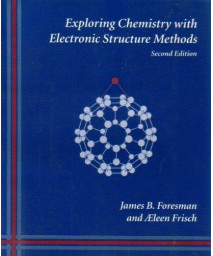 Exploring Chemistry With Electronic Structure Methods: A Guide to Using Gaussian