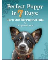 Perfect Puppy in 7 Days: How to Start Your Puppy Off Right