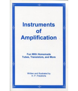 Instruments of Amplification: Fun with Homemade Tubes, Transistors, and More