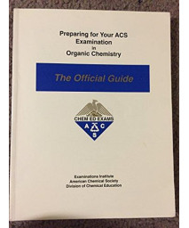 Preparing for Your ACS Examination in Organic Chemistry : The Official Guide