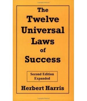 The Twelve Universal Laws Of Success