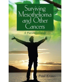 Surviving Mesothelioma and Other Cancers: A Patient's Guide