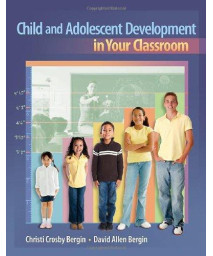 Child and Adolescent Development in Your Classroom (What's New in Education)