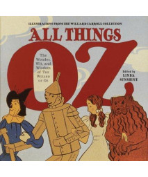 All Things Oz: The Wonder, Wit, and Wisdom of The Wizard of Oz