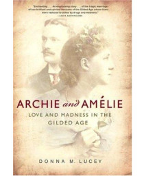 Archie and Amelie: Love and Madness in the Gilded Age