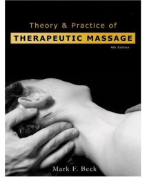 Theory and Practice of Therapeutic Massage (THEORY & PRACTICE OF THERAPEUTIC MASSAGE)