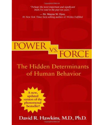 Power vs. Force (Revised Edition): The Hidden Determinants of Human Behavior