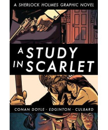 A Study in Scarlet (Illustrated Classics): A Sherlock Holmes Graphic Novel