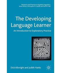 The Developing Language Learner: An Introduction to Exploratory Practice (Research and Practice in Applied Linguistics)