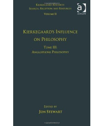 Volume 11, Tome III: Kierkegaard's Influence on Philosophy: Anglophone Philosophy (Kierkegaard Research: Sources, Reception and Resources)
