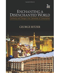 Enchanting a Disenchanted World: Continuity and Change in the Cathedrals of Consumption