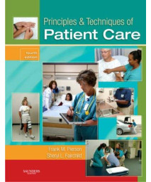 Principles & Techniques of Patient Care, 4e (Principles and Techniques of Patient Care)
