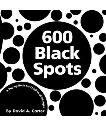 600 Black Spots: A Pop-up Book for Children of All Ages (Classic Collectible Pop-Up)