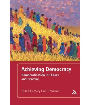 Achieving Democracy: Democratization in Theory and Practice