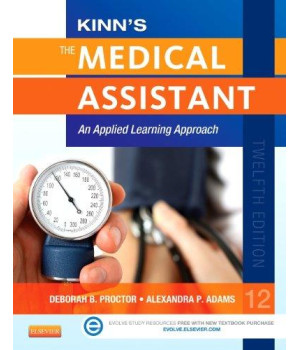 Kinn's The Medical Assistant: An Applied Learning Approach, 12e (Medical Assistant (Kinn's))