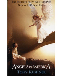 Angels in America: A Gay Fantasia on National Themes: Part One: Millennium Approaches Part Two: Perestroika