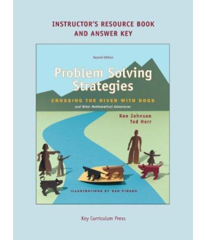 Problem Solving Strategies: Crossing the River with Dogs and other Mathematical Adventures (Instructor's Resource Book & Answer Key)