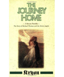The Journey Home: A Kryon Parable: The Story of Michael Thomas and the Seven Angels (Kryon (Paperback))