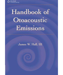 Handbook of Otoacoustic Emissions (A Singular Audiology Text)