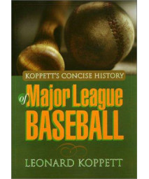Koppetts Concise History of Major League Baseball
