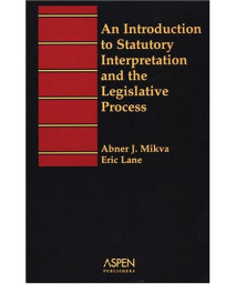 An Introduction To Statutory Interpretation and the Legislative Process (Introduction to Law Series)