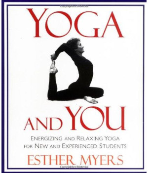 Yoga and You: Energizing and Relaxing Yoga for New and Experienced Students