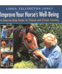 Improve Your Horse's Well-Being: A Step-by-Step Guide to TTouch and TTeam Training