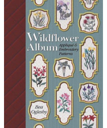 Wildflower Album: Applique and Embroidery Patterns