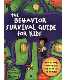 The Behavior Survival Guide for Kids: How to Make Good Choices and Stay Out of Trouble