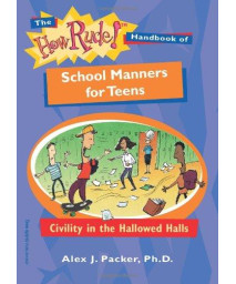 The How Rude! Handbook of School Manners for Teens: Civility in the Hallowed Halls (How Rude Handbooks for Teens)
