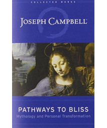 Pathways to Bliss: Mythology and Personal Transformation