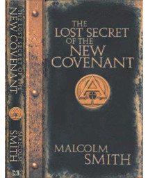 The Lost Secret of the New Covenant
