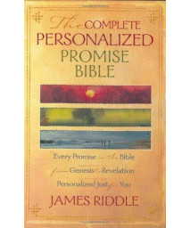 The Complete Personalized Promise Bible: Every Promise in the Bible from Genesis to Revelation, Written Just for You (Personalized Promise Bible) ... Promise Bible) (Personalized Promise Bible)