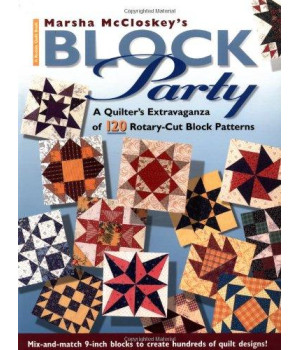 Marsha McCloskey's Block Party: A Quilter's Extravaganza of 120 Rotary-Cut Block Patterns (Rodale Quilt Books)