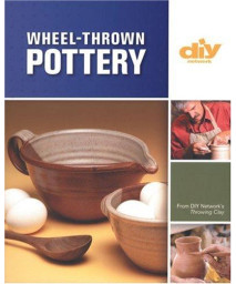 Wheel-Thrown Pottery (DIY) (DIY Network)
